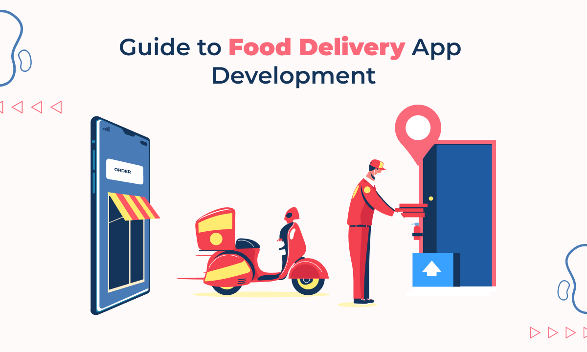 Food Delivery App Development (In-Depth Guide) 2023