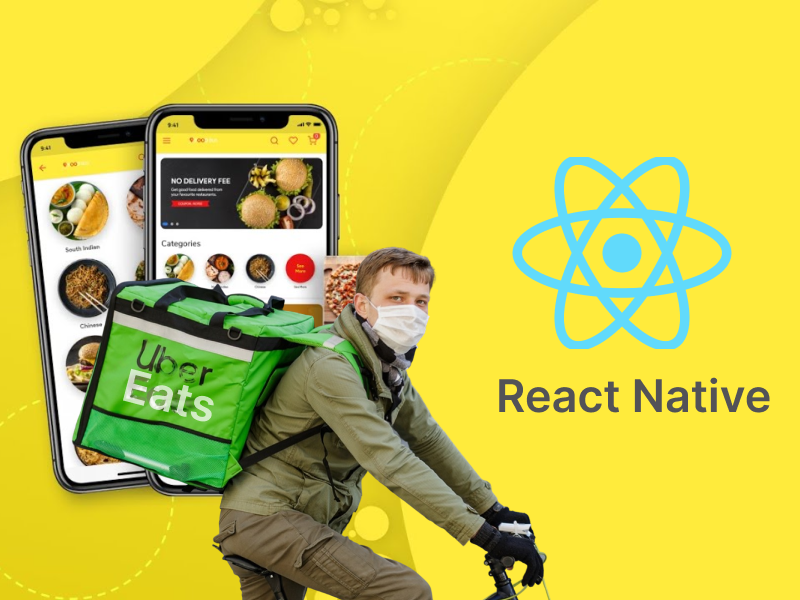 How To Create An App Like Uber Eats Using React Native? Know the Ins & Outs of Food-Delivery Apps