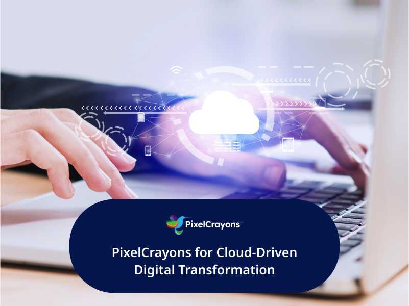 PixelCrayons for Cloud Driven Digital Transformation