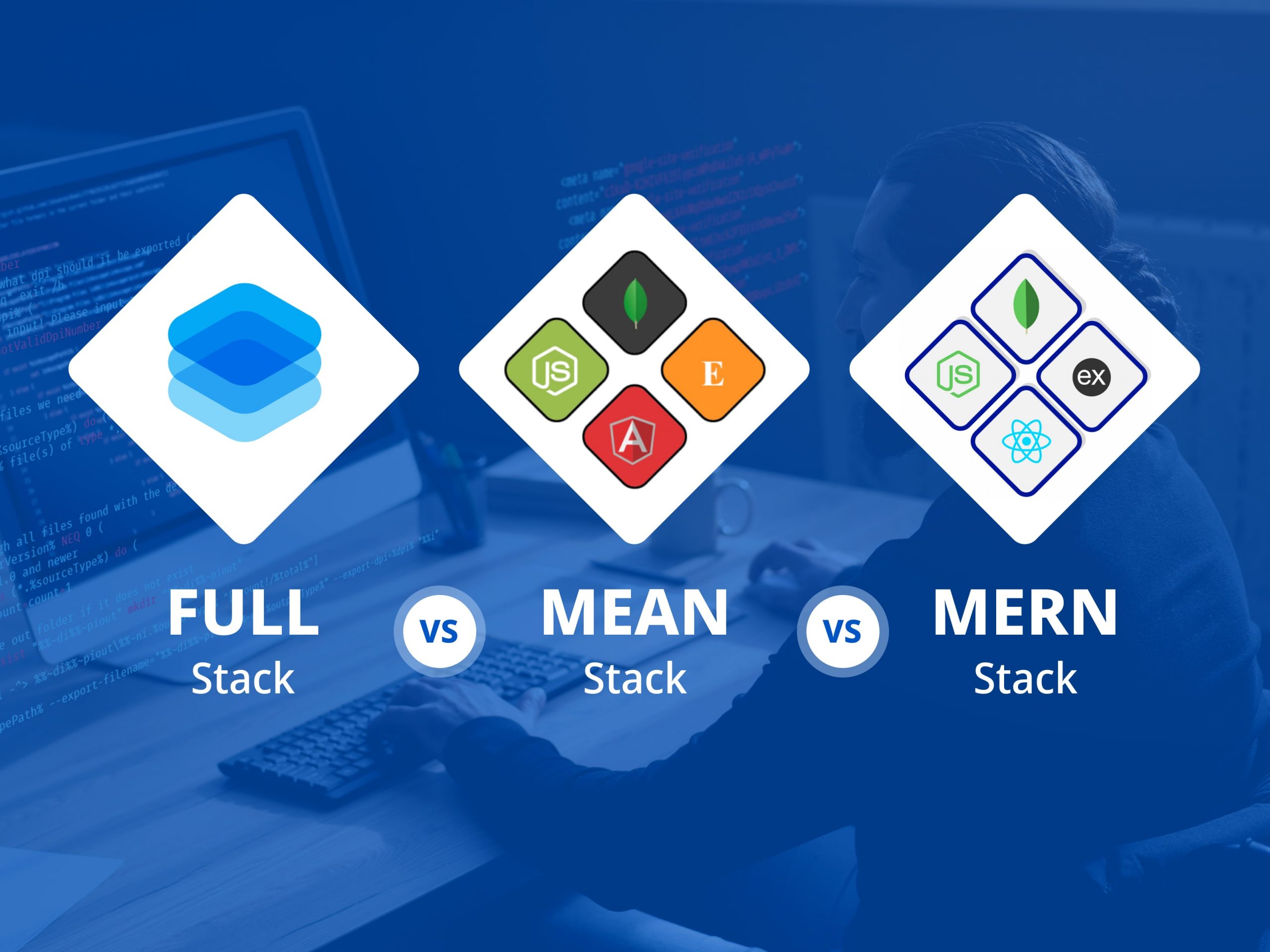 Choosing Between Full-Stack, MEAN Stack, or MERN Stack