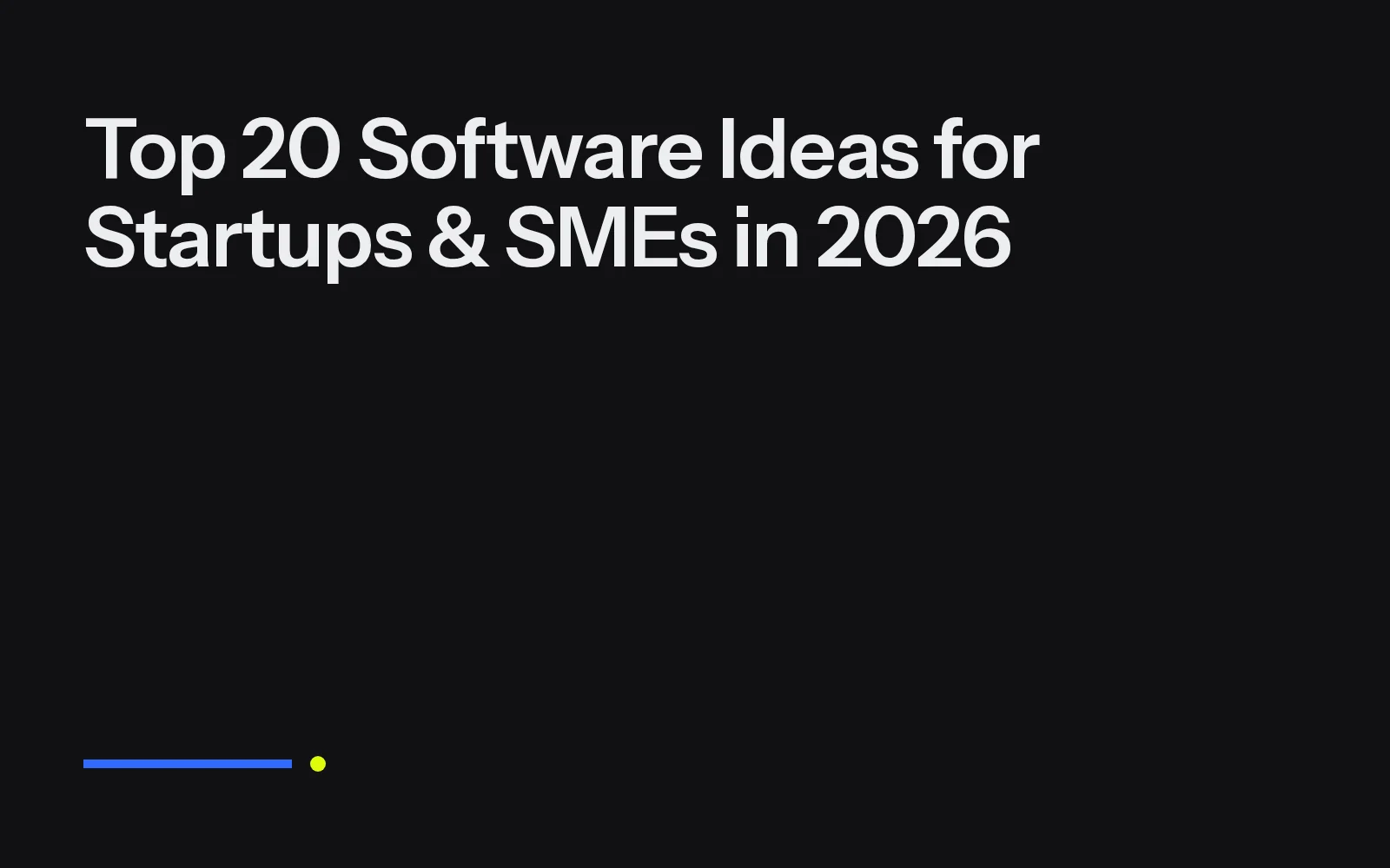 Top 20 Software Ideas for Startups & SMEs in 2026
