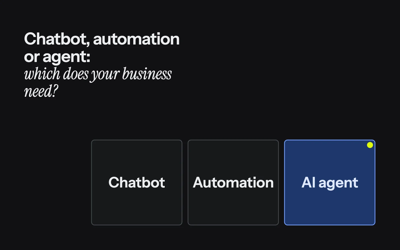 AI agent vs AI automation vs a chatbot: what’s actually different?