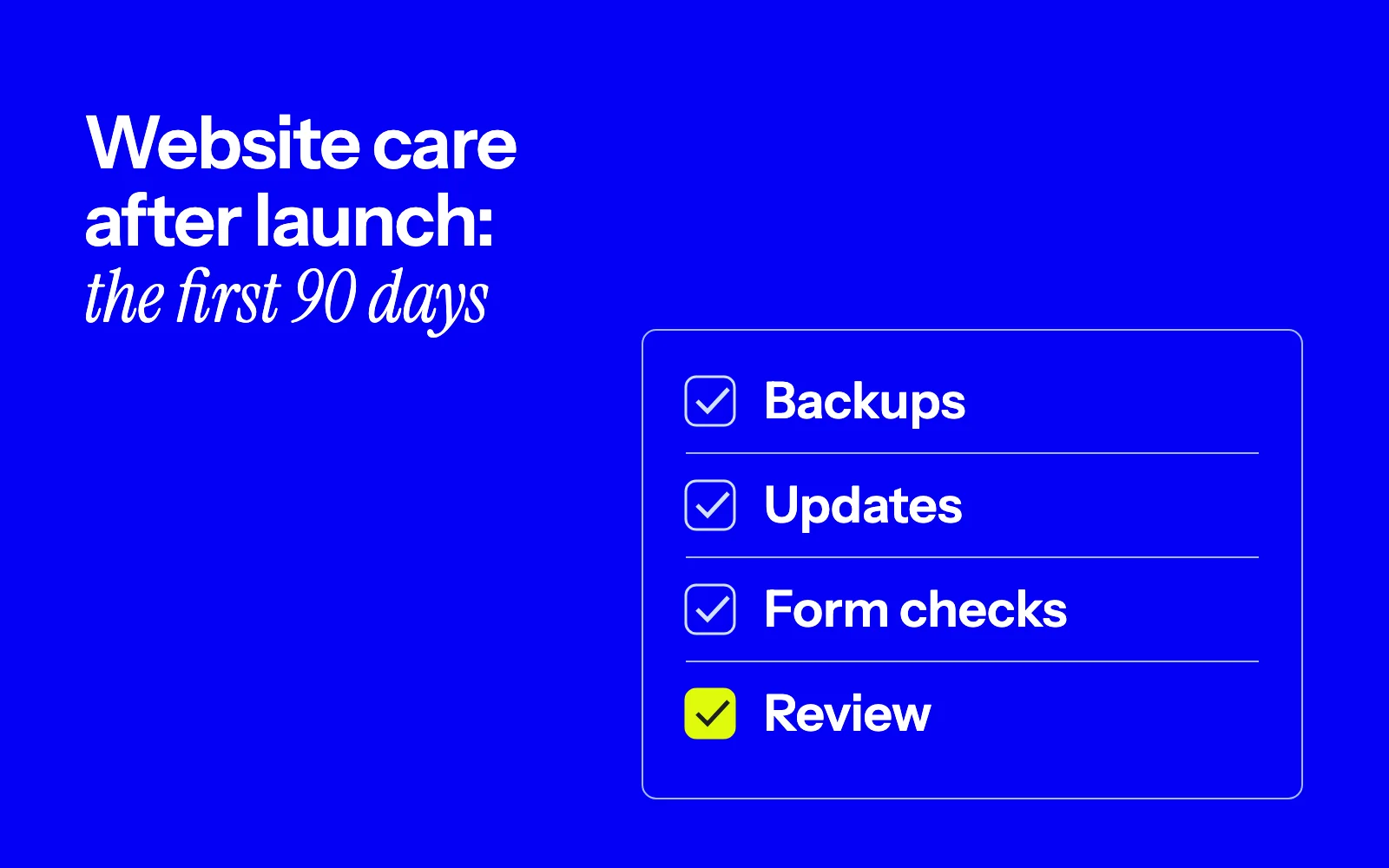 Website care after launch: what the first 90 days should cover, and what they should not