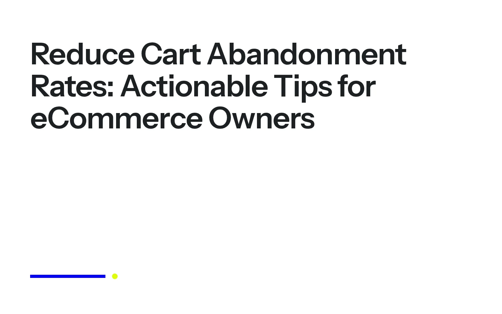 Reduce Cart Abandonment Rates: Actionable Tips for eCommerce Owners