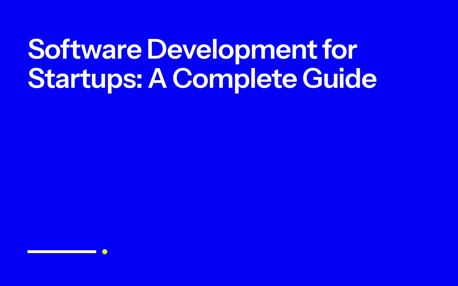 Software Development for Startups: A Complete Guide