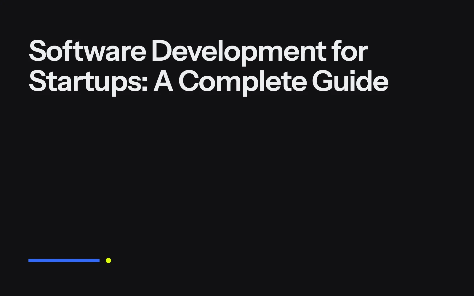 Software Development for Startups: A Complete Guide