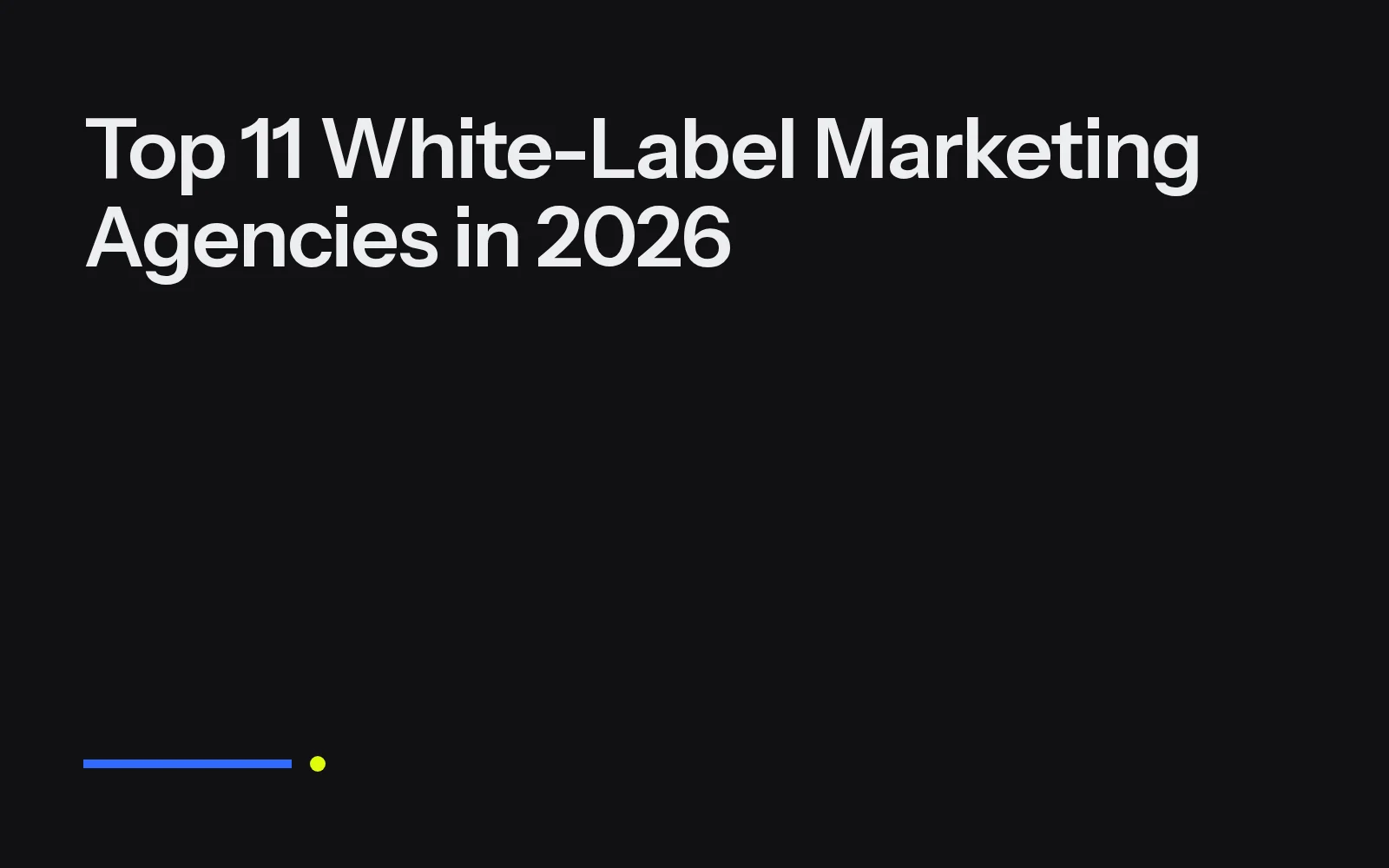 Top 11 White-Label Marketing Agencies in 2026