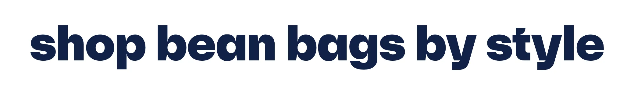 Close-up of the homepage heading 'shop bean bags by style' in heavy navy lowercase