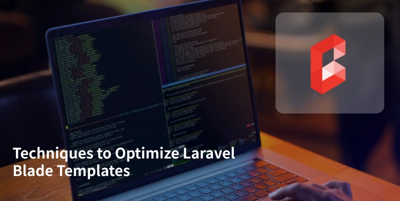 Techniques to Optimize Laravel Blade Templates